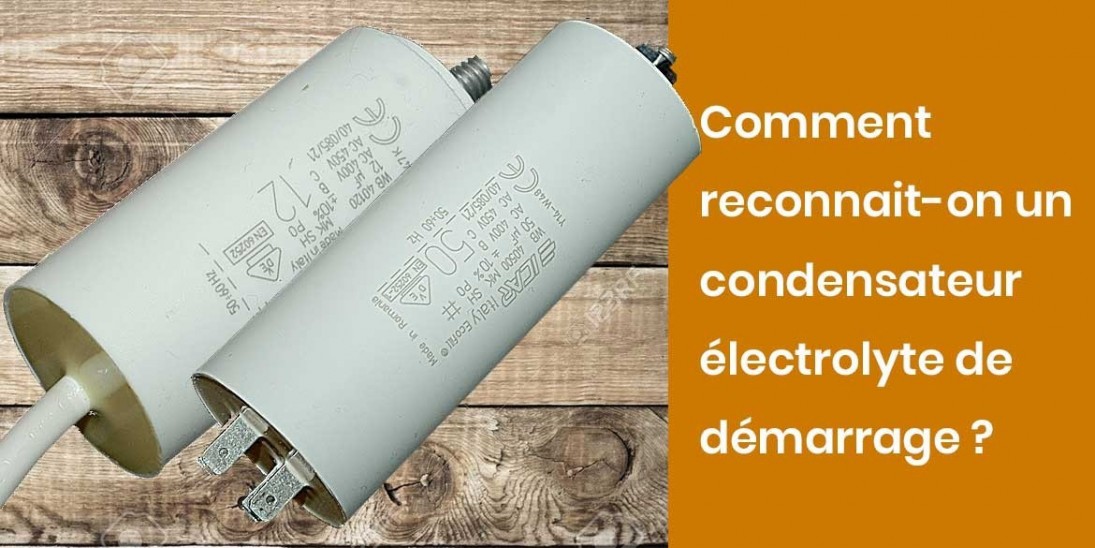 Comment reconnait-on un condensateur électrolytique de démarrage ?